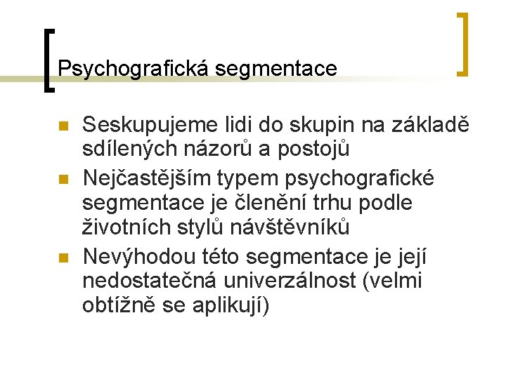 Psychografická segmentace n n n Seskupujeme lidi do skupin na základě sdílených názorů a