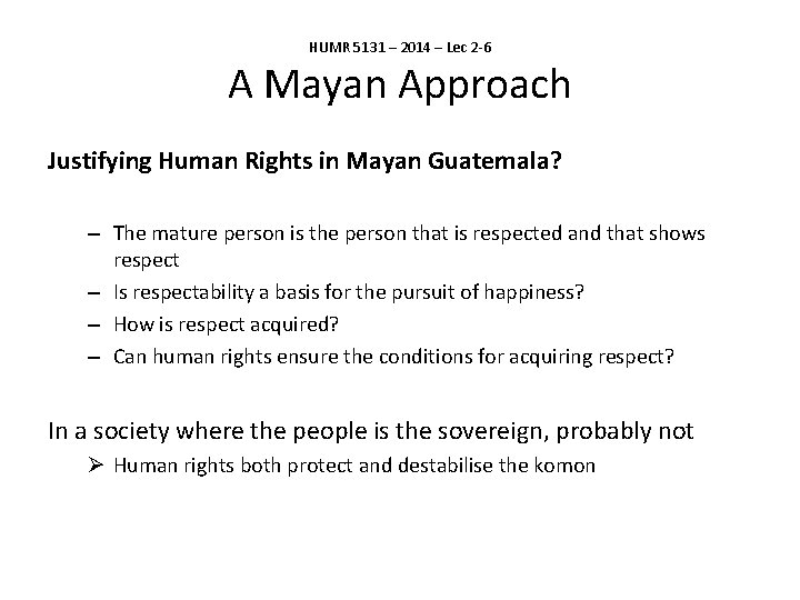 HUMR 5131 – 2014 – Lec 2 -6 A Mayan Approach Justifying Human Rights