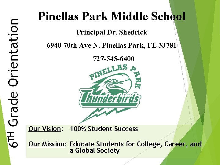 6 TH Grade Orientation Pinellas Park Middle School Principal Dr. Shedrick 6940 70 th