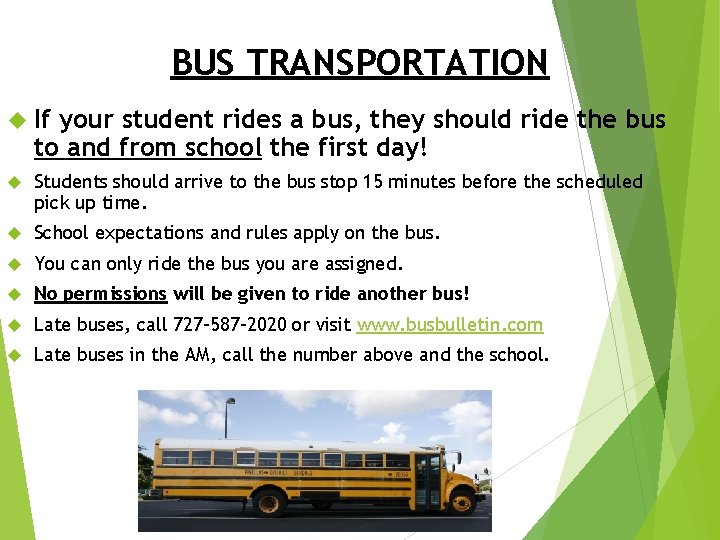 BUS TRANSPORTATION If your student rides a bus, they should ride the bus to