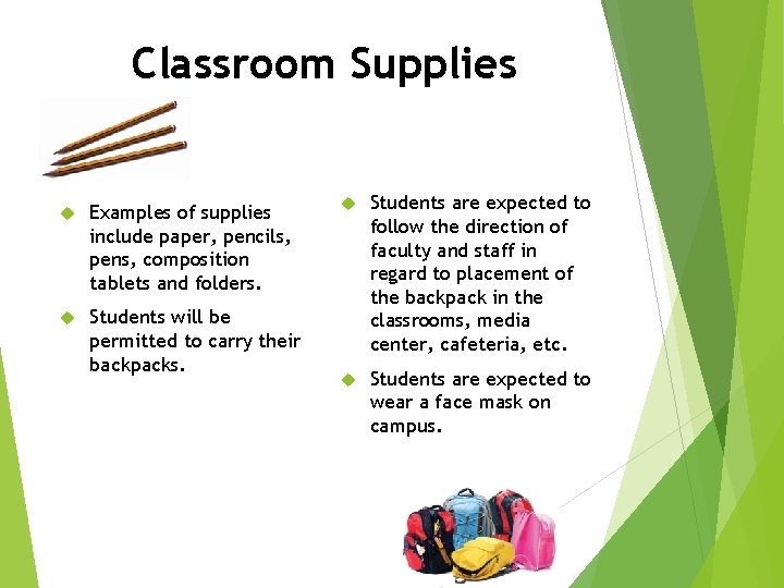 Classroom Supplies Examples of supplies include paper, pencils, pens, composition tablets and folders. Students