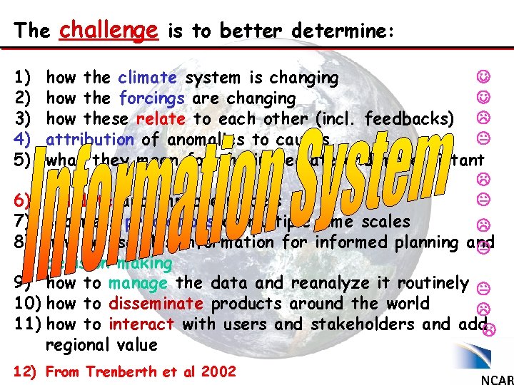 The challenge is to better determine: 1) 2) 3) 4) 5) how the climate