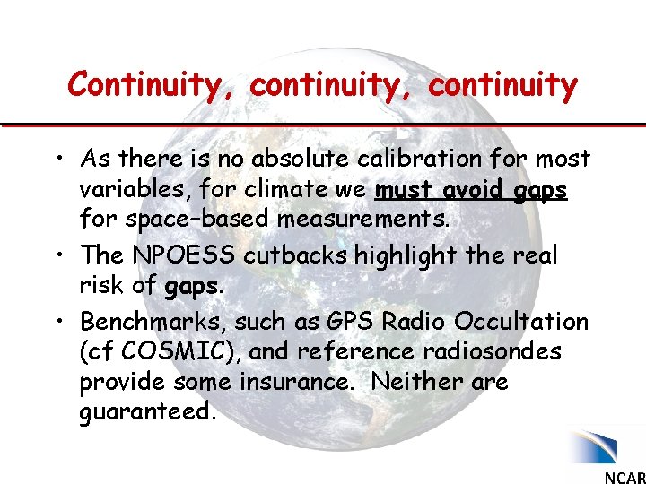 Continuity, continuity • As there is no absolute calibration for most variables, for climate