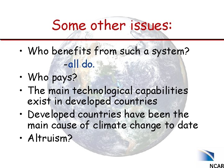 Some other issues: • Who benefits from such a system? -all do. • Who