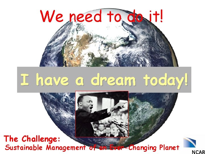 We need to do it! I have a dream today! The Challenge: Sustainable Management