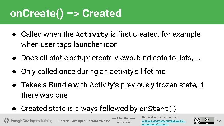 on. Create() –> Created ● Called when the Activity is first created, for example