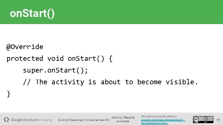 on. Start() @Override protected void on. Start() { super. on. Start(); // The activity