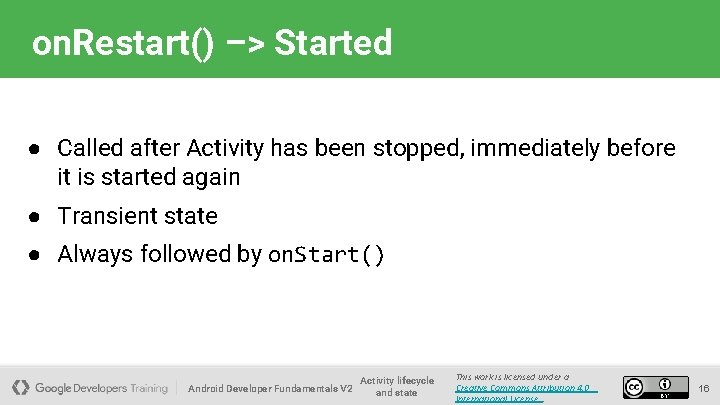 on. Restart() –> Started ● Called after Activity has been stopped, immediately before it