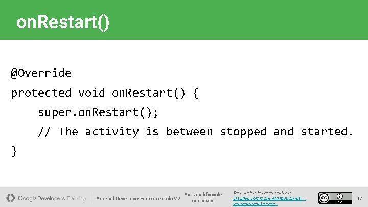 on. Restart() @Override protected void on. Restart() { super. on. Restart(); // The activity