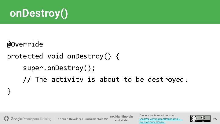 on. Destroy() @Override protected void on. Destroy() { super. on. Destroy(); // The activity