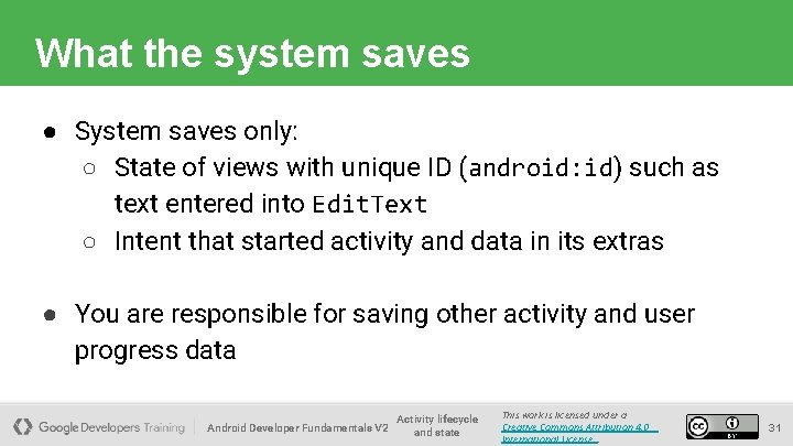 What the system saves ● System saves only: ○ State of views with unique