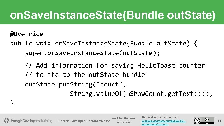 on. Save. Instance. State(Bundle out. State) @Override public void on. Save. Instance. State(Bundle out.