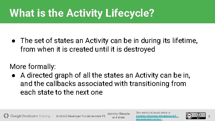 What is the Activity Lifecycle? ● The set of states an Activity can be