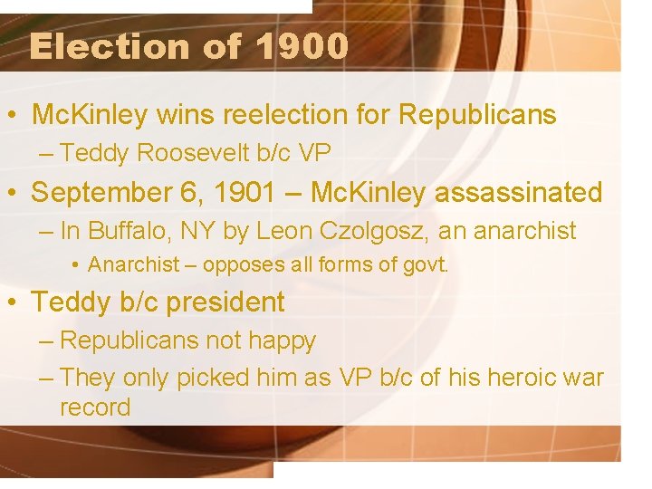 Election of 1900 • Mc. Kinley wins reelection for Republicans – Teddy Roosevelt b/c