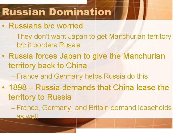 Russian Domination • Russians b/c worried – They don’t want Japan to get Manchurian