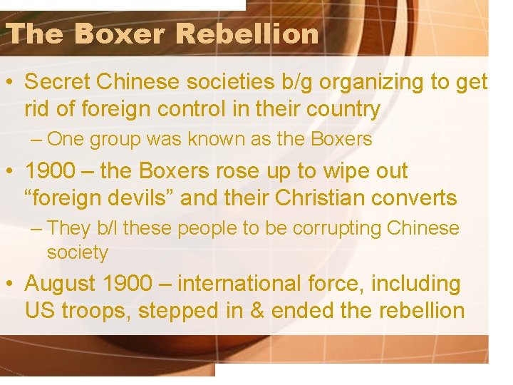 The Boxer Rebellion • Secret Chinese societies b/g organizing to get rid of foreign