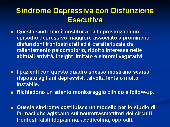 Sindrome Depressiva con Disfunzione Esecutiva n Questa sindrome è costituita dalla presenza di un
