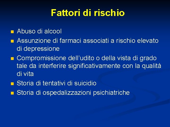 Fattori di rischio n n n Abuso di alcool Assunzione di farmaci associati a