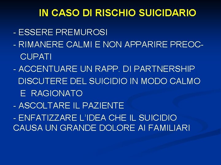 IN CASO DI RISCHIO SUICIDARIO - ESSERE PREMUROSI - RIMANERE CALMI E NON APPARIRE