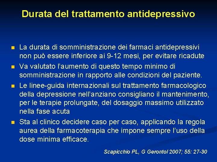 Durata del trattamento antidepressivo n n La durata di somministrazione dei farmaci antidepressivi non