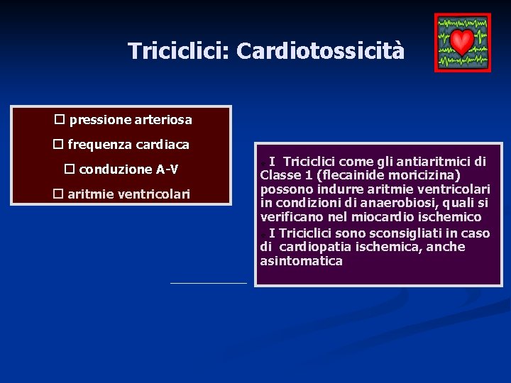 Triciclici: Cardiotossicità � pressione arteriosa � frequenza cardiaca � conduzione A-V � aritmie ventricolari