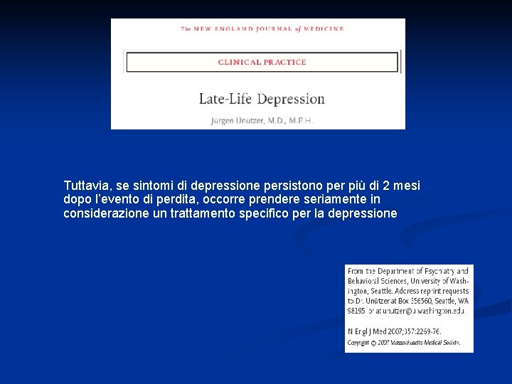 Tuttavia, se sintomi di depressione persistono per più di 2 mesi dopo l’evento di