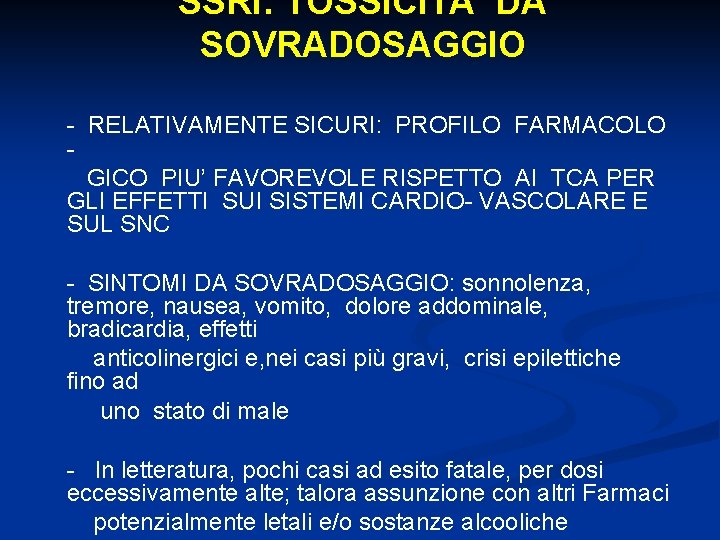 SSRI: TOSSICITA’ DA SOVRADOSAGGIO - RELATIVAMENTE SICURI: PROFILO FARMACOLO GICO PIU’ FAVOREVOLE RISPETTO AI