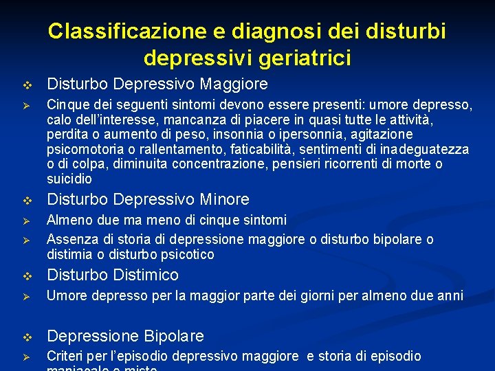 Classificazione e diagnosi dei disturbi depressivi geriatrici v Disturbo Depressivo Maggiore Ø Cinque dei