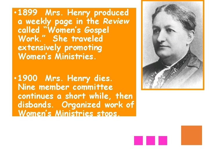  • 1899 Mrs. Henry produced a weekly page in the Review called “Women’s