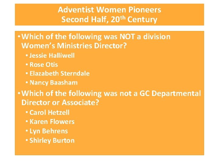 Adventist Women Pioneers Second Half, 20 th Century • Which of the following was