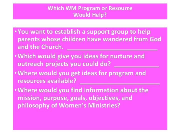Which WM Program or Resource Would Help? • You want to establish a support