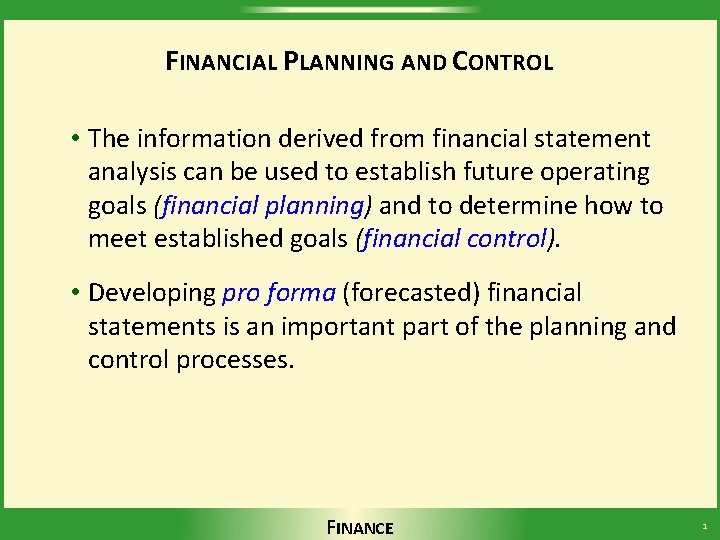 FINANCIAL PLANNING AND CONTROL • The information derived from financial statement analysis can be