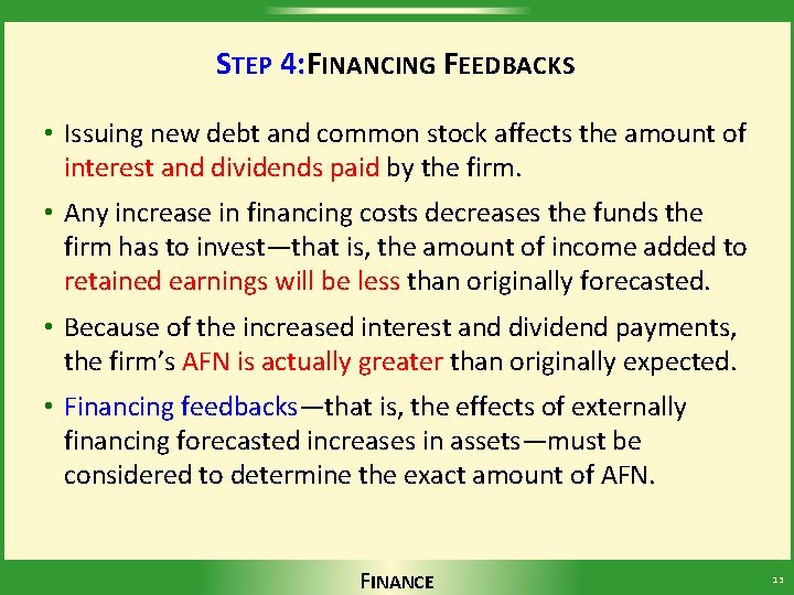 STEP 4: FINANCING FEEDBACKS • Issuing new debt and common stock affects the amount