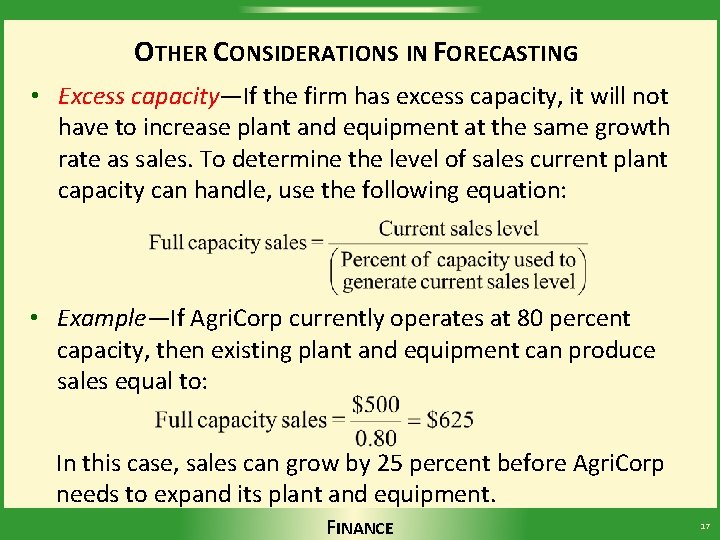OTHER CONSIDERATIONS IN FORECASTING • Excess capacity—If the firm has excess capacity, it will