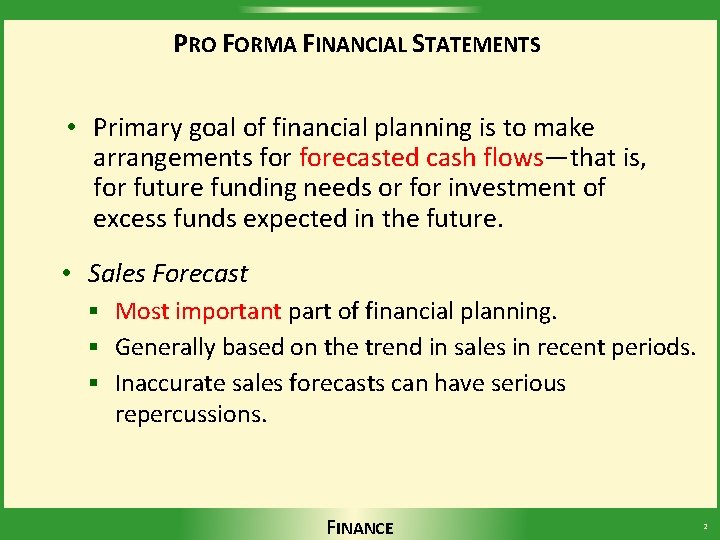 PRO FORMA FINANCIAL STATEMENTS • Primary goal of financial planning is to make arrangements
