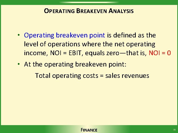 OPERATING BREAKEVEN ANALYSIS • Operating breakeven point is defined as the level of operations