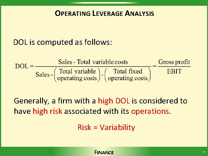 OPERATING LEVERAGE ANALYSIS DOL is computed as follows: Generally, a firm with a high