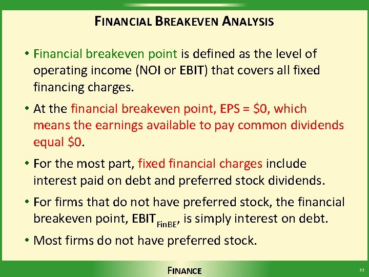 FINANCIAL BREAKEVEN ANALYSIS • Financial breakeven point is defined as the level of operating