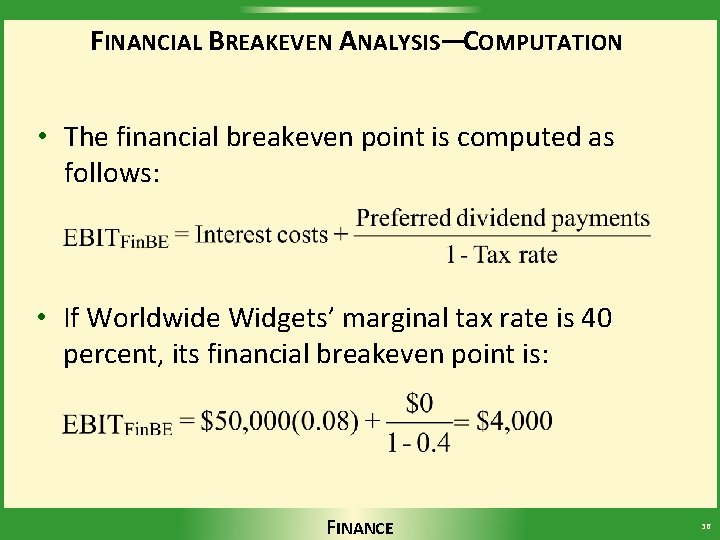 FINANCIAL BREAKEVEN ANALYSIS—COMPUTATION • The financial breakeven point is computed as follows: • If