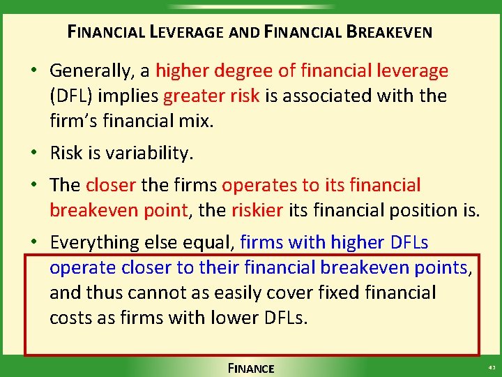 FINANCIAL LEVERAGE AND FINANCIAL BREAKEVEN • Generally, a higher degree of financial leverage (DFL)