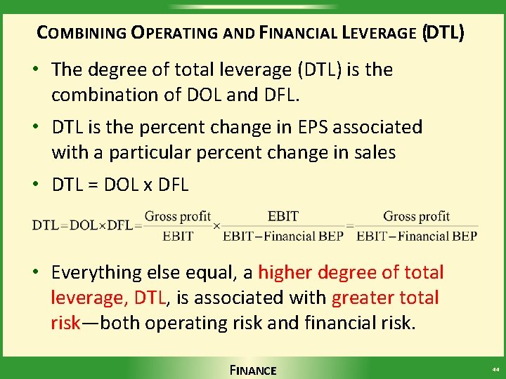 COMBINING OPERATING AND FINANCIAL LEVERAGE (DTL) • The degree of total leverage (DTL) is