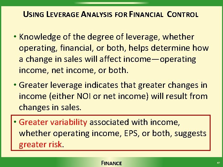 USING LEVERAGE ANALYSIS FOR FINANCIAL CONTROL • Knowledge of the degree of leverage, whether
