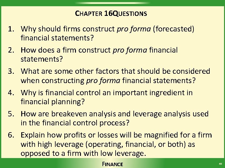 CHAPTER 16 QUESTIONS 1. Why should firms construct pro forma (forecasted) financial statements? 2.