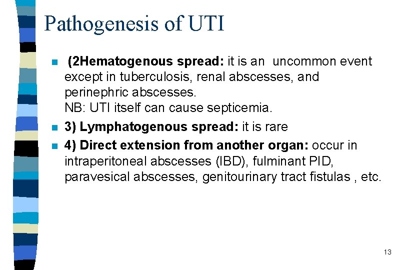 Pathogenesis of UTI n n n (2 Hematogenous spread: it is an uncommon event
