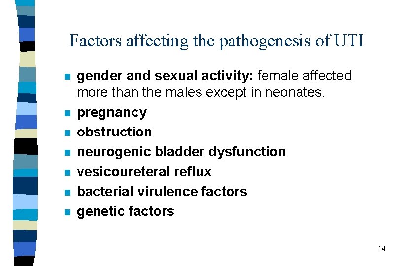 Factors affecting the pathogenesis of UTI n n n n gender and sexual activity: