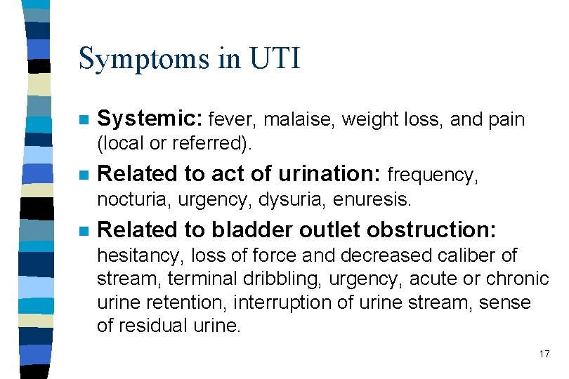 Symptoms in UTI n Systemic: fever, malaise, weight loss, and pain (local or referred).