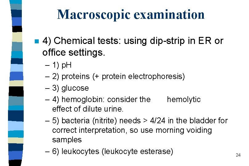 Macroscopic examination n 4) Chemical tests: using dip-strip in ER or office settings. –