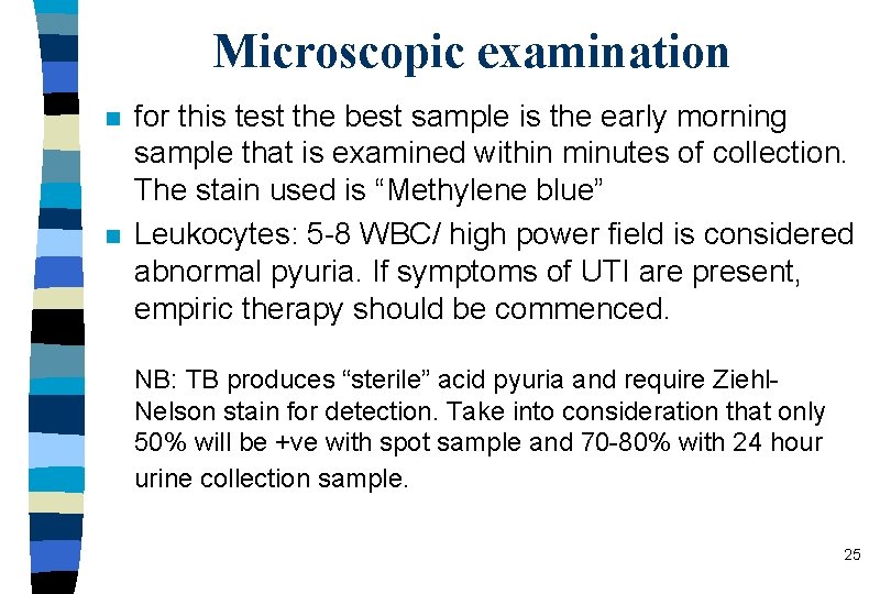 Microscopic examination n n for this test the best sample is the early morning