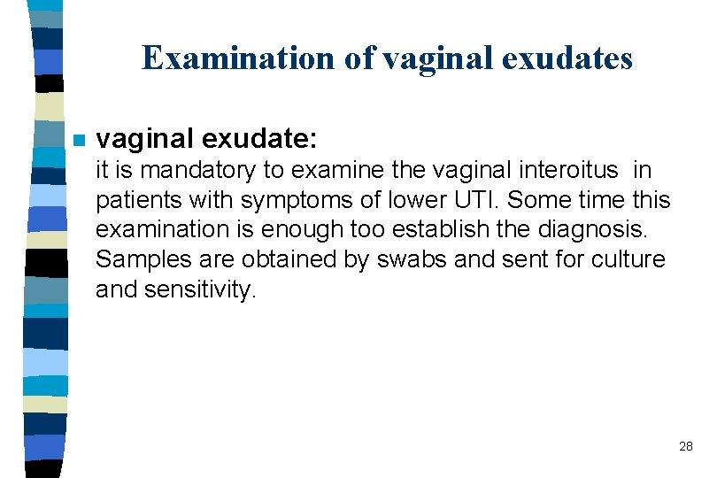 Examination of vaginal exudates n vaginal exudate: it is mandatory to examine the vaginal