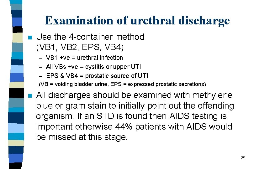 Examination of urethral discharge n Use the 4 -container method (VB 1, VB 2,